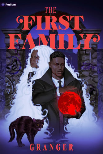 The First Family: A Dark Academia Fantasy (The Secret World of Maggie Grey, 2) by Granger