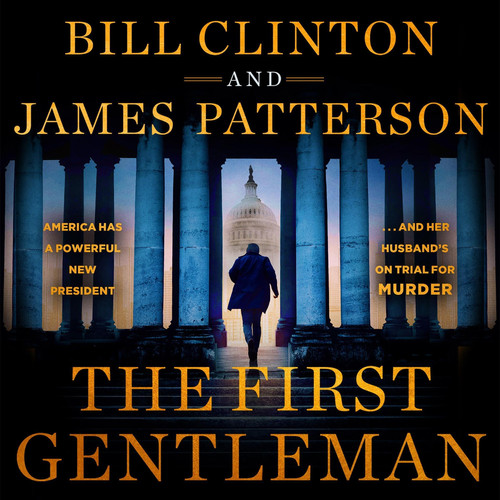 The First Gentleman: A Thriller by James Patterson; Bill Clinton