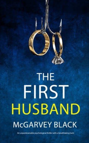 THE FIRST HUSBAND an unputdownable psychological thriller with a breathtaking (Twisty, nail-biting crime mysteries and suspense thrillers) by BLACK, MCGARVEY