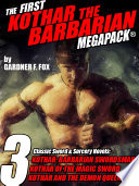 The First Kothar the Barbarian MEGAPACK®: 3 Sword and Sorcery Novels by Gardner F. Fox