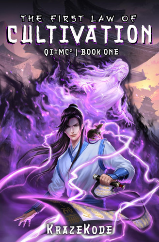 The First Law of Cultivation: A Xianxia Progression Fantasy (Qi=MC^2) by KrazeKode