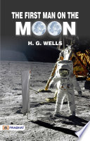 The First Men On The Moon by H. G. Wells