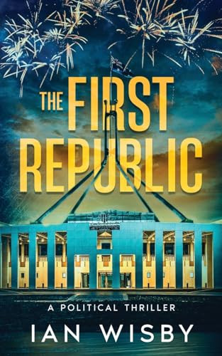The First Republic A Political Thriller by Ian Wisby
