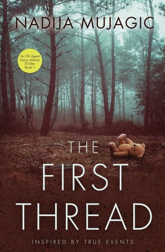 The First Thread An FBI Agent Daisy Adams Thriller (Book 1) by NADIJA. MUJAGIC