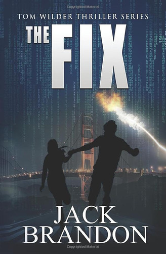 The Fix: Book 4 International espionage payback. (The Tom Wilder Thriller Series) by Brandon, Jack