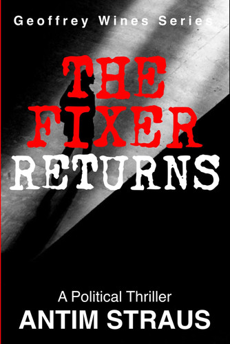 The Fixer Returns: A Political Thriller (Geoffrey Wines Series) by Straus, Antim