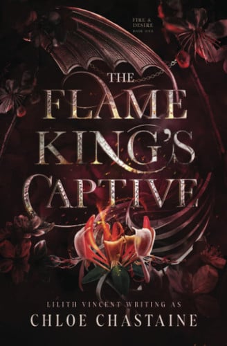 The Flame King's Captive: A Fated Mates Fantasy Romance (Fire and Desire) by Chastaine, Chloe