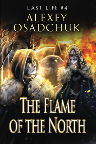 The Flame of the North (Last Life Book #4): A Progression Fantasy Series by Osadchuk, Alexey