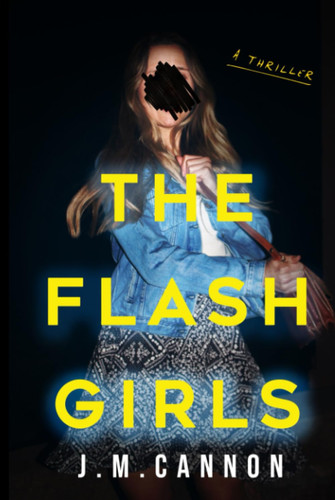 The Flash Girls: An unputdownable thriller with a breathtaking twist by Cannon, J.M.