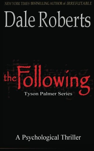 The Following Tyson Palmer Thriller Series by Dale Roberts