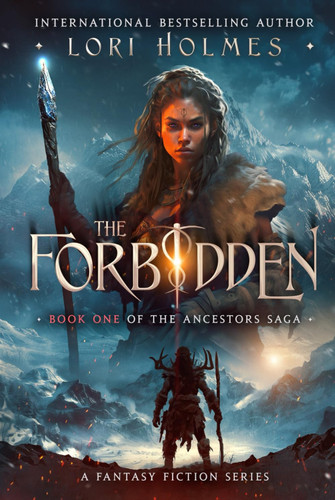 The Forbidden: A Fantasy Fiction Series (The Ancestors Saga, Book 1) by Holmes, Lori