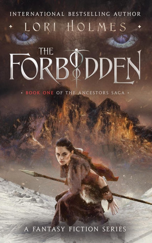 The Forbidden Book 1 of The Ancestors Saga, A Fantasy Fiction Series by Lori Holmes