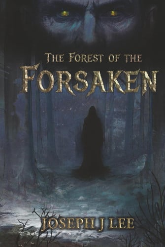 The Forest of the Forsaken by Lee, Joseph J
