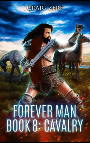 The Forever Man - CAVALRY - Book 8 A Post Apocalyptic, Epic, Urban Fantasy by CRAIG. ZERF