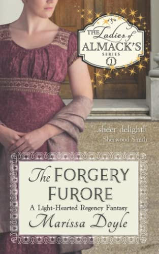The Forgery Furore: a Light-Hearted Regency Fantasy The Ladies of Almack's Book 1 by Marissa Doyle