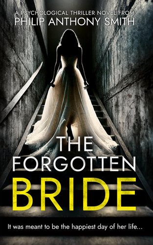 The Forgotten Bride: A fast-paced psychological thriller with a killer ending from Philip Anthony Smith. by Smith, Philip Anthony