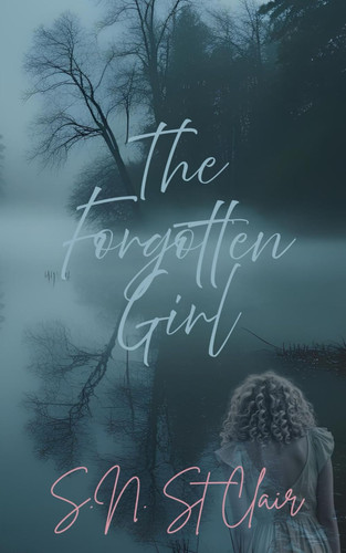 The Forgotten Girl: An eerie psychological thriller by St Clair, S.N.