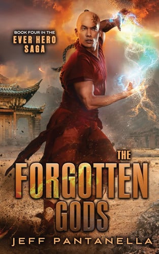 The Forgotten Gods: (Book 4: An Epic Fantasy Adventure Series) (The Ever Hero Saga) by Pantanella, Jeff