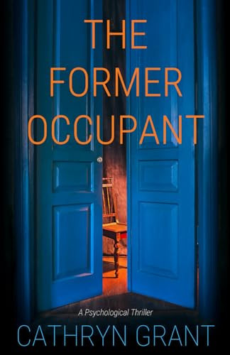 The Former Occupant: A Psychological Thriller by Grant, Cathryn