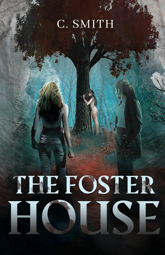 The Foster House A Paranormal Thriller by C. Smith