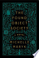 The Found Object Society by Michelle Maryk