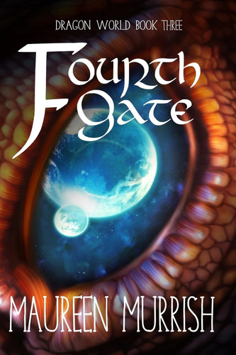 The Fourth Gate A Fantasy Adventure of Dragons, Sorcery, Elves and Goblins by Maureen Murrish