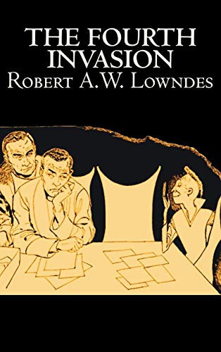 The Fourth Invasion by Robert A. W. Lowndes, Science Fiction, Fantasy by Robert A. W. Lowndes