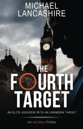 The Fourth Target: An Architect Thriller (The Architect) by Lancashire, Michael