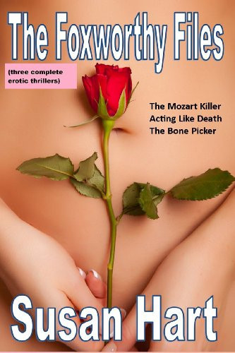 The Foxworthy Files Three Complete Erotic Thrillers by Susan Hart