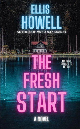 The Fresh Start: An addictive psychological thriller with a jaw-dropping twist by Howell, Ellis