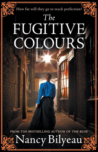 The Fugitive Colours A Gripping Historical Thriller of Mystery, Deception and Deadly Secrets by Nancy Bilyeau