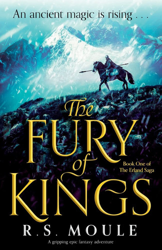 The Fury of Kings A Gripping Epic Fantasy Adventure by R. S. Moule