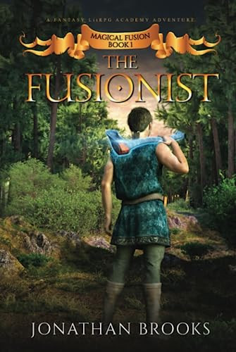The Fusionist: A Fantasy LitRPG Academy Adventure (Magical Fusion) by Brooks, Jonathan