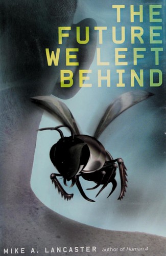 The future we left behind by Mike A. Lancaster
