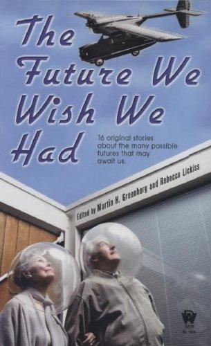 The Future We Wish We Had by Martin H. Greenberg