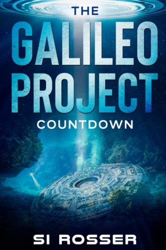 The Galileo Project Countdown: Sci-Fi Conspiracy Thriller - Part 2 by SIMON. ROSSER