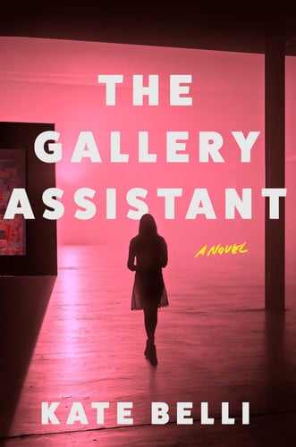 The Gallery Assistant: A Novel by Belli, Kate