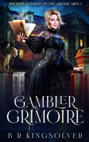 The Gambler Grimoire An Urban Fantasy Mystery by B. R. Kingsolver