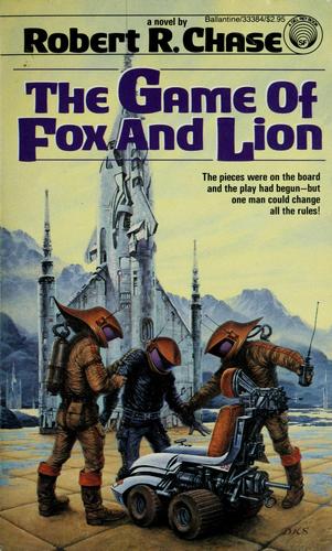 The Game of Fox and Lion by Robert R. Chase