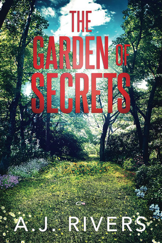 The Garden of Secrets by A. J. Rivers (Mystery author)