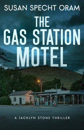 The Gas Station Motel - A Jacklyn Stone Thriller by Susan Specht Oram
