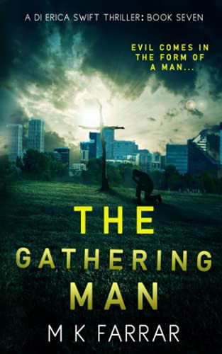 The Gathering Man (A DI Erica Swift Thriller) by Farrar, M K