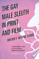 The Gay Male Sleuth in Print and Film by Drewey Wayne Gunn