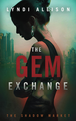 The Gem Exchange: A Gripping Psychological Thriller (Book 1 in The Shadow Market Series) by Allison, Lyndi