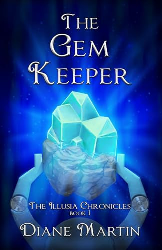 The Gem Keeper A Middle-Grade Fantasy Adventure by Diane Martin
