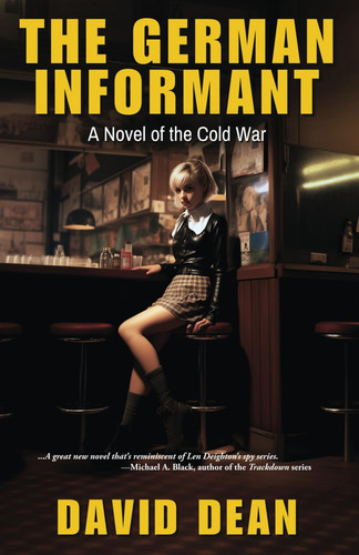 The German Informant: A Novel of the Cold War by Dean, David