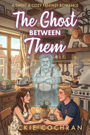 The Ghost Between Them by Nickie Cochran