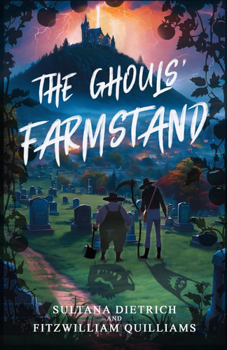 The Ghouls' Farmstand A Cozy Comic Horror Fantasy Novel by FITZWILLIAM. QUILLIAMS