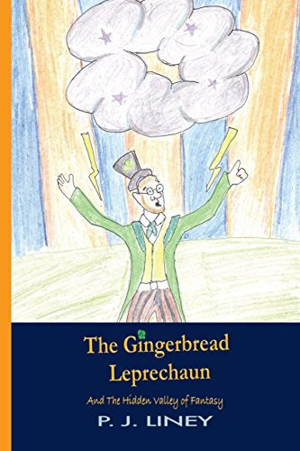 The Gingerbread Leprechaun and the Hidden Valley of Fantasy by Liney, P. J.