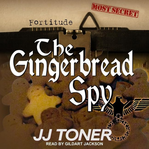 The Gingerbread Spy Lib/E: A Ww2 Spy Thriller (Black Orchestra Series Lib/E) by Toner, Jj